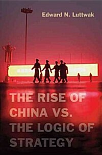 The Rise of China vs. the Logic of Strategy (Hardcover)