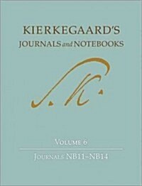 Kierkegaards Journals and Notebooks, Volume 6: Journals Nb11 - Nb14 (Hardcover)