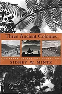 Three Ancient Colonies: Caribbean Themes and Variations (Paperback)