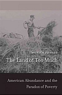 [중고] The Land of Too Much: American Abundance and the Paradox of Poverty (Hardcover)