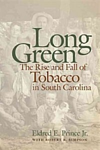 Long Green: The Rise and Fall of Tobacco in South Carolina (Paperback)