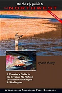 On the Fly Guide to the Northwest: Oregon and Washington (Paperback, 3rd)
