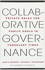 Collaborative Governance: Private Roles for Public Goals in Turbulent Times (Paperback)