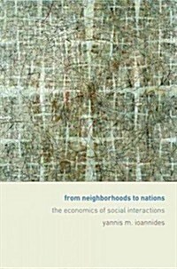 From Neighborhoods to Nations: The Economics of Social Interactions (Hardcover)