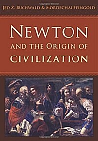 Newton and the Origin of Civilization (Hardcover)