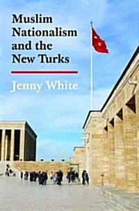 Muslim Nationalism and the New Turks (Hardcover, New)