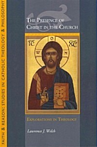 The Presence of Christ in the Church: Explorations in Theology (Paperback)