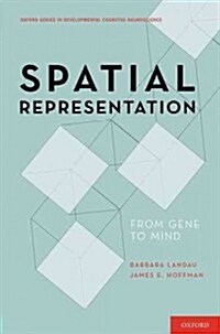 Spatial Representation: From Gene to Mind (Hardcover)