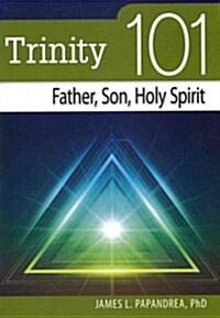 Trinity 101: Father, Son, Holy Spirit (Paperback)