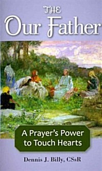 The Our Father: A Prayers Power to Touch Hearts (Paperback)