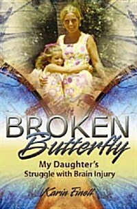 Broken Butterfly: My Daughters Struggle with Brain Injury (Hardcover)