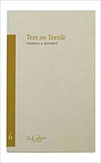 Text On Textile : The Cahier Series 6 (Paperback)