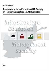 Framework for a Functional It Supply in Higher Education in Afghanistan, 63 (Paperback)