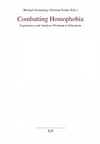 Combatting Homophobia, 13: Experiences and Analyses Pertinent to Education (Paperback)