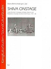 Shiva Onstage, 6: Uday Shankars Company of Hindu Dancers and Musicians in Europe and the United States, 1931-38 (Paperback)