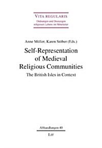 Self-Representation of Medieval Religious Communities, 40: The British Isles in Context (Paperback)