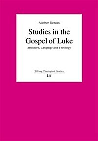 Studies in the Gospel of Luke, 4: Structure, Language and Theology (Paperback)