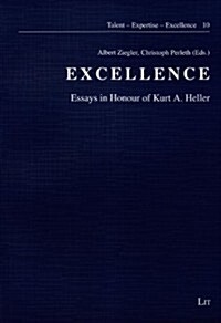 Excellence, 10: Essays in Honour of Kurt A. Heller (Paperback)