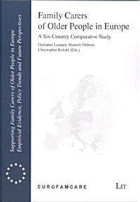 Family Carers of Older People in Europe, 9: A Six-Country Comparative Study (Paperback)