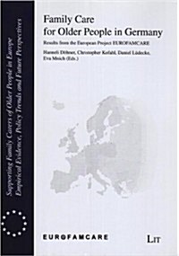 Family Care for Older People in Germany, 10: Results from the European Project Eurofamcare (Paperback)