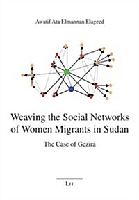 Weaving the Social Networks of Women Migrants in Sudan (Paperback)