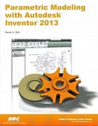 Parametric Modeling With Autodesk Inventor 2013 (Paperback)