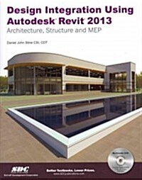 Design Integration Using Autodesk Revit 2013 (Paperback, DVD-ROM)