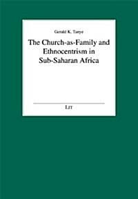 The Church-as-family and Ethnocentrism in Sub-saharan Africa (Paperback)