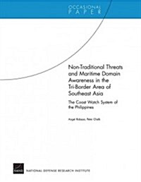 Non-Traditional Threats and Maritime Domain Awareness in the Tri-Border Area of Southeast Asia: The Coast Watch System of the (Paperback)