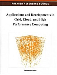 Applications and Developments in Grid, Cloud, and High Performance Computing (Hardcover)