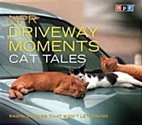 NPR Driveway Moments Cat Tales: Radio Stories That Wont Let You Go (Audio CD)