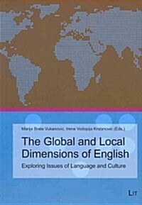 The Global and Local Dimensions of English, 4: Exploring Issues of Language and Culture (Paperback)