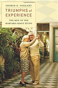 Triumphs of Experience: The Men of the Harvard Grant Study (Hardcover)