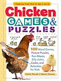 Chicken Games & Puzzles: 100 Word Games, Picture Puzzles, Fun Mazes, Silly Jokes, Codes, and Activities for Kids (Paperback)