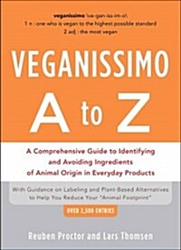 Veganissimo A to Z (Canadian Edition): A Comprehensive Guide to Identifying and Avoiding Ingredients of Animal Origin in Everyday Products (Paperback)