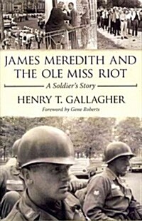 James Meredith and the Ole Miss Riot: A Soldiers Story (Hardcover)