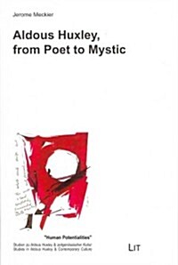 Aldous Huxley, from Poet to Mystic, 11 (Paperback)