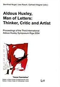 Aldous Huxley, Man of Letters: Thinker, Critic and Artist (Paperback)