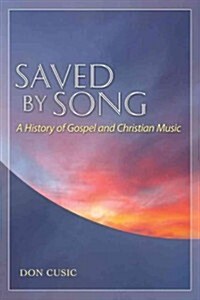 Saved by Song: A History of Gospel and Christian Music (Paperback)