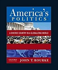 Americas Politics: A Diverse Country in a Globalizing World (Paperback)