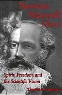 Newton, Maxwell, Marx: Spirit, Freedom, and the Scientific Vision (Paperback)