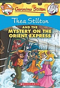 Thea Stilton and the Mystery on the Orient Express (Thea Stilton #13): A Geronimo Stilton Adventure (Paperback, Library)