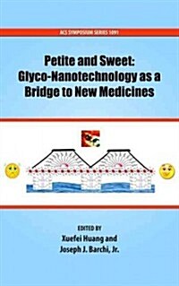 Petite and Sweet: Glyco-Nanotechnology as a Bridge to New Medicines (Hardcover, New)