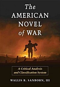 The American Novel of War: A Critical Analysis and Classification System (Paperback)