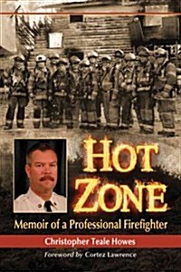 Hot Zone: Memoir of a Professional Firefighter (Paperback)