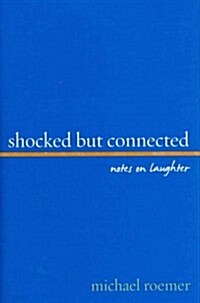 Shocked But Connected: Notes on Laughter (Hardcover)