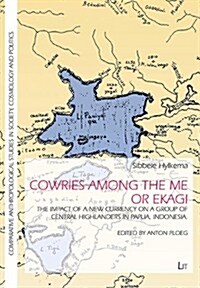 Cowries Among the Me or Ekagi, 8: The Impact of a New Currency on a Group of Central Highlanders in Papua, Indonesia (Paperback)