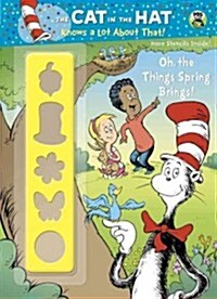 Oh, the Things Spring Brings! (Dr. Seuss/Cat in the Hat) (Paperback)