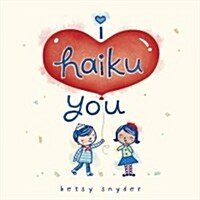 I Haiku You (Library Binding)