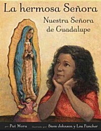 La Hermosa Senora: Nuestra Senora de Guadalupe = The Beautiful Lady (Library Binding)